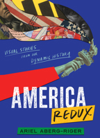 America Redux: Visual Stories from Our Dynamic History 0063057530 Book Cover