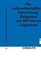 Die Volkswirtschaftliche Entwicklung Bulgariens Von 1879 Bis Zur Gegenwart 3743650681 Book Cover