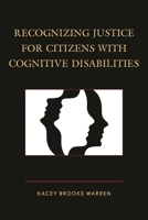 Recognizing Justice for Citizens with Cognitive Disabilities 1498509657 Book Cover