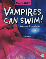 Vampires Can Swim! And Other Strange Facts 1731612508 Book Cover