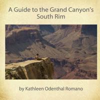 A Guide to the Grand Canyon's South Rim 1502754614 Book Cover