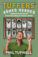 Tuffers' Ashes Heroes: Legends and characters from both sides of cricket's divide 0008753881 Book Cover
