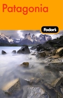 Fodor's Patagonia, 1st Edition (Fodor's Gold Guides)