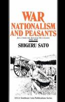 War, Nationalism and Peasants: Java Under the Japanese Occupation, 1942-1945 (Japan in the Modern World) 1563245450 Book Cover