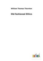 Old-Fashioned Ethics And Commonsense Metaphysics, With Some Of Their Applications 0548708770 Book Cover