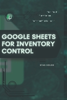 Google Sheets for Inventory Control: Your Road from Novice to Skilled Professional B0G1N949YW Book Cover