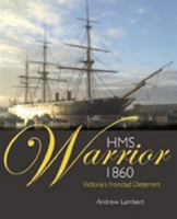 HMS Warrior, 1860: Victoria's Ironclad Deterrent 1591143829 Book Cover