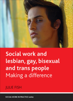 Social Work and Lesbian, Gay, Bisexual and Trans People: Making a Difference 1847428037 Book Cover