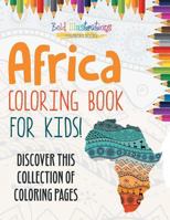 Africa Coloring Book For Kids! Discover This Collection Of Coloring Pages 164193851X Book Cover