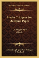 Etudes Critiques Sur Quelques Papes: Du Moyen Age (1865) 1166723534 Book Cover