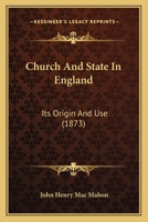 Church And State In England: Its Origin And Use 1436806895 Book Cover