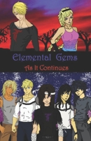 Elemental Gems: as it continues 1521282013 Book Cover