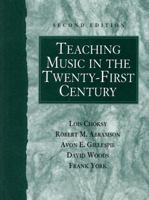 Teaching Music in the Twenty-First Century (2nd Edition) 0130280275 Book Cover