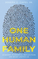 ONE HUMAN FAMILY: MOVING TOWARD UNITY IN A DIVIDED WORLD B0GV274VMK Book Cover