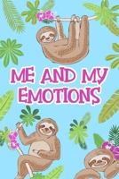 Me and My Emotions: Feelings Journal for Kids - Help Your Child Express Their Emotions Through Writing, Drawing, and Sharing - Reduce Anxiety, Anger and Stress - Cute Sloth Cover Design 1708494642 Book Cover