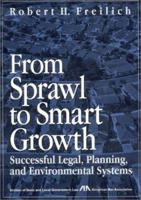 From Sprawl to Smart Growth: Successful Legal, Planning, and Environmental Systems 1570737193 Book Cover