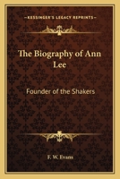 The Biography of Ann Lee: Founder of the Shakers 0766172279 Book Cover