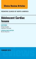 Adolescent Cardiac Issues, an Issue of Pediatric Clinics: Volume 61-1 0323266762 Book Cover