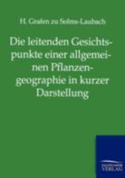 Die Leitenden Gesichtspunkte Einer Allgemeinen Pflanzengeographie in Kurzer Darstellung (Classic Reprint) 3864446678 Book Cover