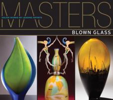 Masters: Blown Glass: Major Works by Leading Artists 1600594743 Book Cover