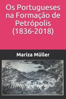 Os Portugueses na Formação de Petrópolis (1836-2018) (Portuguese Edition) 1695813529 Book Cover