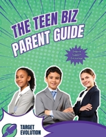 Teen Biz Parent Guide 1943240140 Book Cover