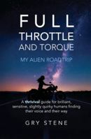 Full Throttle & Torque: My Alien Roadtrip 0645485756 Book Cover