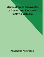 Mammotrophic Assayables of Cocted and Embalmed Ichthyic Victualia B0GGF4NYVK Book Cover