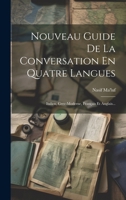 Nouveau Guide de la Conversation En Quatre Langues: Italien, Grec-Moderne, Fran�ais Et Anglais... 1019707623 Book Cover