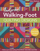 Foolproof Walking-Foot Quilting Designs: Visual Guide Idea Book 1617450510 Book Cover