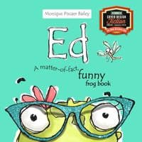 Ed: A matter-of-fact, funny frog book 198360514X Book Cover
