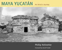 Maya Yucatán: An Artist's Journey 0826346944 Book Cover
