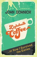 Lightbulb Coffee: or How I Survived the Sixties 1734383925 Book Cover