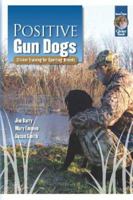 Positive Gun Dogs: Clicker Training for Sporting Breeds 1890948330 Book Cover