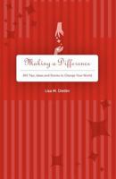 Making A Difference: 365 Tips, Ideas and Stories to Change Your World 098419486X Book Cover
