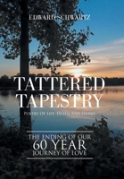 Tattered Tapestry: Poetry of Life, Death and Living 1664129936 Book Cover