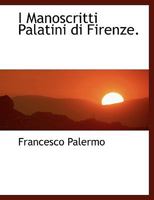 I Manoscritti Palatini Di Firenze. 0530364506 Book Cover