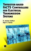 Thyristor-Based FACTS Controllers for Electrical Transmission Systems 0471206431 Book Cover