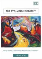 The Evolving Economy: Essays on the Evolutionary Approach to Economics 1840647485 Book Cover