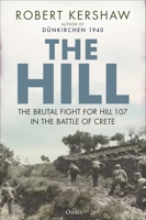 The Hill: The fight for Hill 107 that decided the Battle of Crete 1472864557 Book Cover