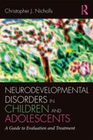 Neurodevelopmental Disorders in Children and Adolescents: A Guide to Evaluation and Treatment 1138215902 Book Cover