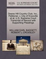 Deane Hill Country Club, Inc., Petitioner, v. City of Knoxville et al. U.S. Supreme Court Transcript of Record with Supporting Pleadings 1270602497 Book Cover