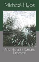 And His Spirit Remains Unbroken 1073129403 Book Cover