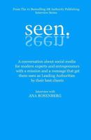 Seen: Social Media Strategies That Turn Experts Into Leading Authorities And Get Them Seen By Their Best Clients 1534986294 Book Cover