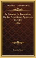Le Compas De Proportion Ou Les Arpenteurs Appeles A L'Ordre (1802) 1143294963 Book Cover