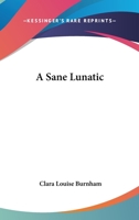 A Sane Lunatic 1163281999 Book Cover