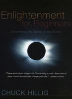 Enlightenment for Beginners, Second Edition: Discovering the Dance of the Divine 0964974029 Book Cover