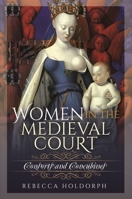 Women in the Medieval Court: Consorts and Concubines 152673981X Book Cover
