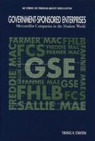 Government-Sponsored Enterprises: Mercantilist Companies in the Modern World (Aei Studies on Financial Market Deregulation) 0844741604 Book Cover