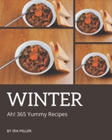 Ah! 365 Yummy Winter Recipes: A Yummy Winter Cookbook that Novice can Cook B08JF5DHZJ Book Cover